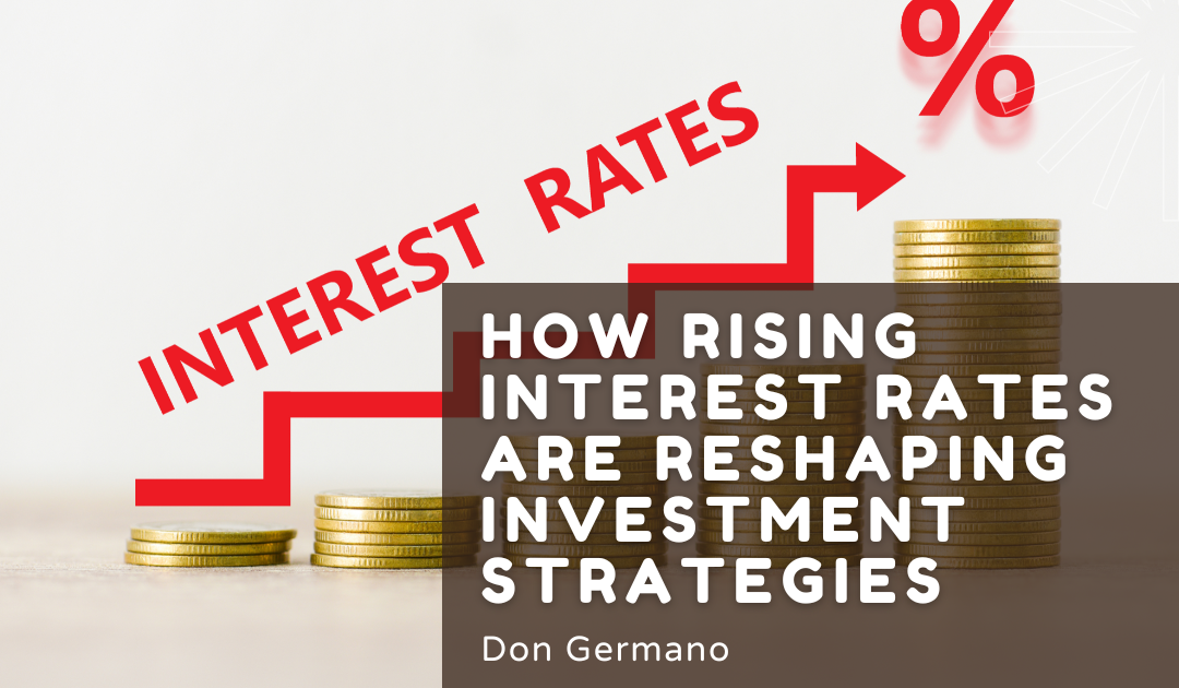 How Rising Interest Rates Are Reshaping Investment Strategies