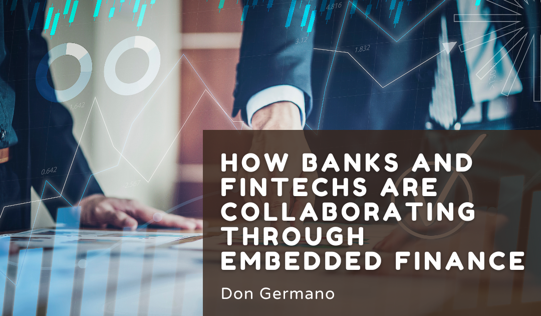 How Banks and FinTechs Are Collaborating Through Embedded Finance